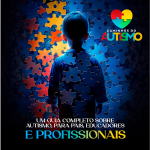Guia Completo do Autismo: Compreensão e Apoio Essencial para Famílias